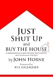 Just Shut Up and Buy The House
