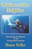 Wisdom of the Dolphins: Entering the Secret of the Holographic Universe