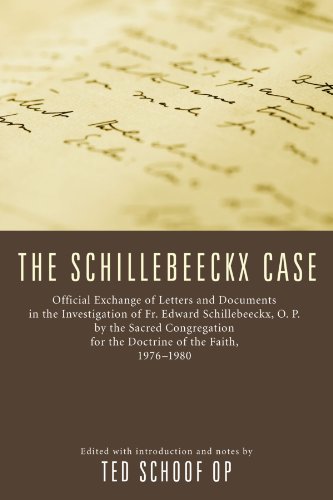 The Schillebeeckx Case: Official exchange of letter and documents in the investigation of Fr. Edward Schillebeeckx, O.P. by the Sacred Congregation for the Doctrine of the Faith, 1976-1980