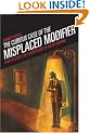 The Curious Case of the Misplaced Modifier: How to Solve the Mysteries of Weak Writing