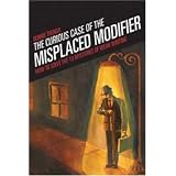The Curious Case of the Misplaced Modifier: How to Solve the Mysteries of Weak Writing