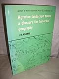 Agrarian landscape terms : a glossary for historical geography