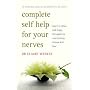 Complete Self Help for Your Nerves: Learn to Relax and Enjoy Life Again by Overcoming Fear
