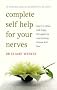 Complete Self Help for Your Nerves: Learn to Relax and Enjoy Life Again by Overcoming Fear