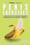 Penis Exercises: A Healthy Book for Enlargement, Enhancement, Hardness, & Health