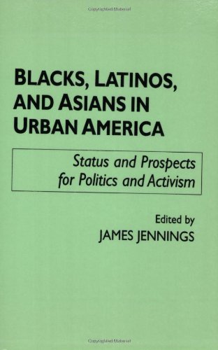 Blacks, Latinos, and Asians in Urban America: Status and Prospects for Politics and Activism (School Librarianship)