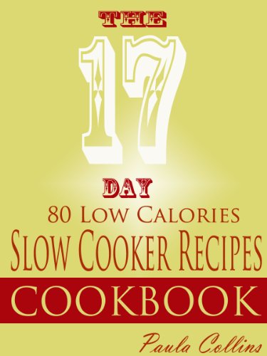 The 17 DAY 80 Low Calories Slow Cooker Recipes Cookbook