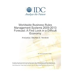 Worldwide Business Rules Management Systems 2009-2013 Forecast: A First Look in a Difficult Economy