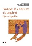 Handicap : de la diff�rence � la singularit� : Enjeux au quotidien (1DVD)