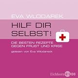 Hilf dir selbst. CD. . Die besten Rezepte gegen Frust und Krise. Autorenlesung - Eva Wlodarek