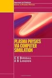 Plasma Physics via Computer Simulation (Series in Plasma Physics)