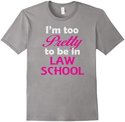 Men's I'm Too Pretty To Be In Law School Funny T-Shirt Prelaw Gift Medium Slate