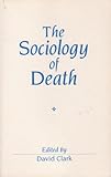 The Sociology of death : theory, culture, practice