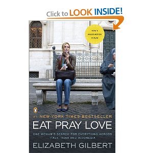 Eat, Pray, Love: One Woman's Search for Everything Across Italy, India and Indonesia [Paperback]