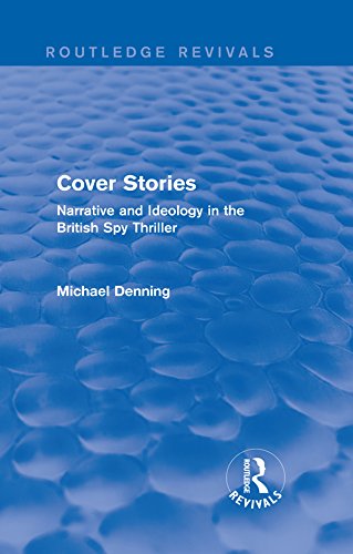 Cover Stories (Routledge Revivals): Narrative and Ideology in the British Spy Thriller