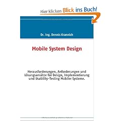 Mobile System Design: Herausforderungen, Anforderungen und L�sungsans�tze f�r Design, Implementierung und Usability-Testing Mobiler Systeme