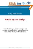 Mobile System Design: Herausforderungen, Anforderungen und L�sungsans�tze f�r Design, Implementierung und Usability-Testing Mobiler Systeme