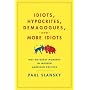 Idiots, Hypocrites, Demagogues, and More Idiots: Not-So-Great Moments in Modern American Politics