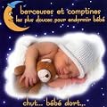 Berceuses et comptines les plus douces pour endormir b�b� - Chut... b�b� dort...