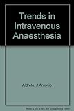 Trends in intravenous anesthesia