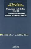 Discursos, realidades, utopias/ Discourses, Realities, Utopias: La construccion del sujeto femenino en los siglos XIX y XX (Cultura Y Diferencia/ Culture and Difference) (Spanish Edition)