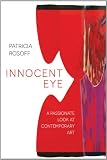 Innocent Eye: A Passionate Look at Contemporary Art