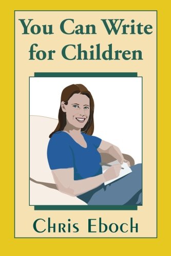 You Can Write for Children: How to Write Great Stories, Articles, and Books for Kids and Teenagers