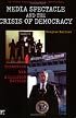 Media Spectacle and the Crisis of Democracy: Terrorism, War, and Election Battles (Cultural Politics & the Promise of Democracy)