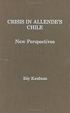 Crisis in Allende's Chile: New Perspectives