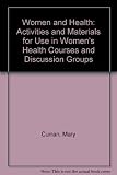 Women and health : activities & materials for use in womens' health courses & discussion groups