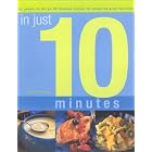 In Just 10 Minutes: For People on the Go : 80 Fabulous Recipes for Preparing Great Food... by  Jenni Fleetwood