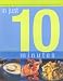Book In Just 10 Minutes: For People on the Go : 80 Fabulous Recipes for Preparing Great Food Fast
