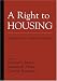 A Right to Housing: Foundation for a New Social Agenda