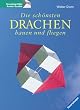 Die sch�nsten Drachen bauen und fliegen