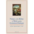 The Primacy of the Bishop of Rome and the Ecumenical Dialogue by  Adriano Garuti and Michael J. Miller