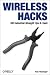 Wireless Hacks: 100 Industrial-Strength Tips & Tools: 100 Industrial Strength Tips and Tools