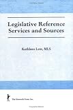 Legislative Reference Services and Sources (Haworth Library and Information Science) (Haworth Library and Information Science)