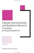 Internet Communication and Qualitative Research: A Handbook for Researching Online (New Technologies for Social Research series)