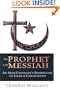 The Prophet & the Messiah : An Arab Christian's Perspective on Islam & Christianity