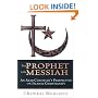 The Prophet & the Messiah : An Arab Christian's Perspective on Islam & Christianity