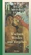 Wachsen, Werden und Vergehen