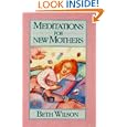 Meditations for New Mothers by Beth Wilson Saavedra