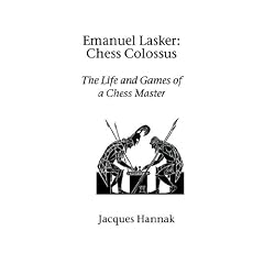 Emanuel Lasker: Chess Colossus