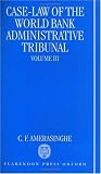 Case-Law of the World Bank Administrative Tribunal: An Analytical Digest Volume III C. F. Amerasinghe