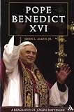Pope Benedict XVI: A Biography of Joseph Ratzinger