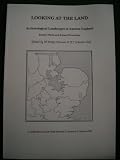 Looking at the land : archaeological landscapes in eastern England : recent work and future directions : a conference held at Jewry Wall Museum, Leicester, 6-7 October 1989