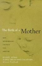 the Birth of a Mother: How the Experience of Motherhood Changes
