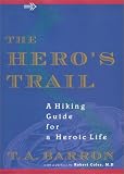 The Heros Trail : A Guide for a Heroic Life