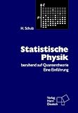 Statistische Physik - Beruhend auf Quantentheorie - Eine Einf&uuml;hrung. - Hermann Schulz