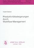 Produktivitätssteigerungen durch Workflow-Management. Kombination organisatorischer und technischer Maßnahmen zur Prozeßgestaltung. Wirtschaftsinformatik 27